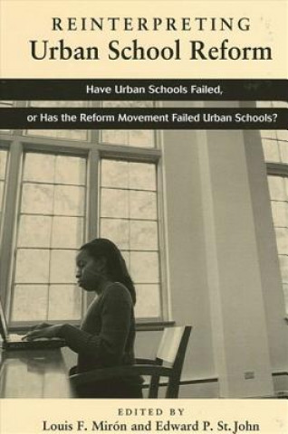 Könyv Reinterpreting Urban School Reform Louis F. Miron