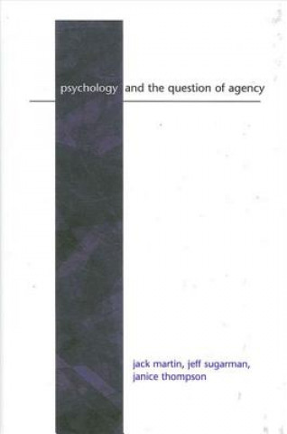 Knjiga Psychology and the Question of Agency Jack Martin