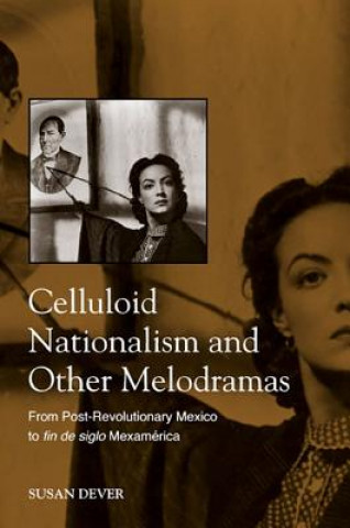 Carte Celluloid Nationalism and Other Melodramas Susan Dever