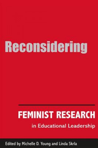 Carte Reconsidering Feminist Research in Educational Leadership Michelle D. Young