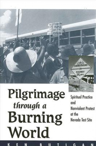 Könyv Pilgrimage through a Burning World Ken Butigan