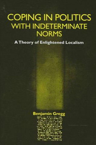 Knjiga Coping in Politics with Indeterminate Norms Benjamin Gregg