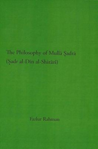 Kniha Philosophy of Mulla Sadra Shirazi Fazlur Rahman