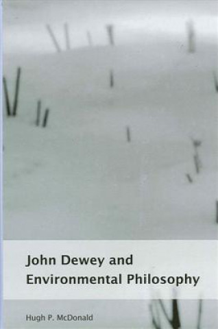 Książka John Dewey and Environmental Philosophy Hugh P. McDonald