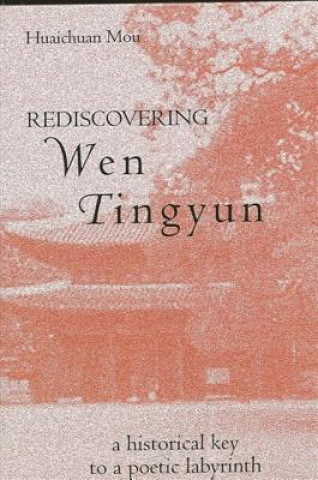 Kniha Rediscovering Wen Tinyun Huaichuan Mou