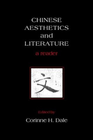 Knjiga Chinese Aesthetics and Literature Corinne H. Dale