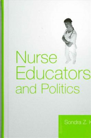 Kniha Nurse Educators and Politics Sondra Z. Koff