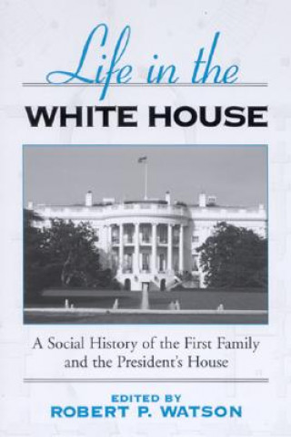 Carte Life in the White House Robert P. Watson