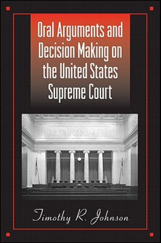 Libro Oral Arguments and Decision Making on the United States Supreme Court Timothy R. Johnson