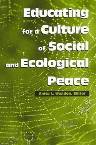 Carte Educating for a Culture of Social and Ecological Peace Anita L. Wenden