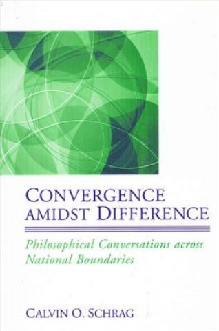 Könyv Convergence Amidst Difference Calvin O. Schrag