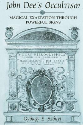 Könyv John Dee's Occultism Gyorgy E. Szonyi
