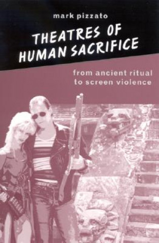 Kniha Theatres of Human Sacrifice Mark Pizzato