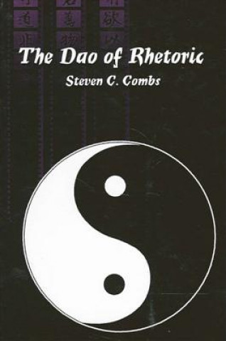 Carte Dao of Rhetoric Steven C. Combs