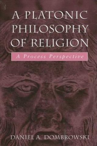 Kniha Platonic Philosophy of Religion Daniel A. Dombrowski