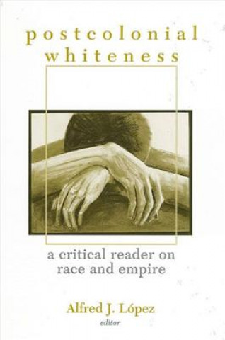 Kniha Postcolonial Whiteness Alfred J. Lopez