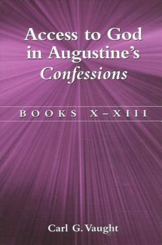 Kniha Access to God in Augustine's Confessions Carl G. Vaught
