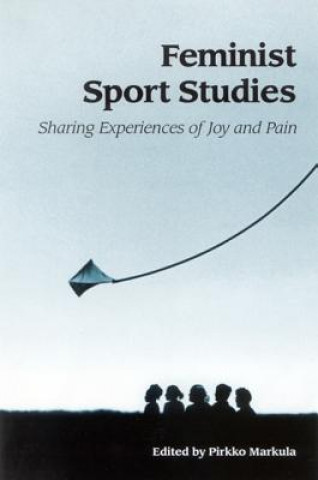 Könyv Feminist Sport Studies Pirkko Markula