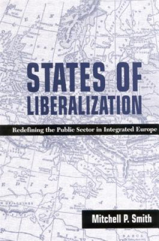 Kniha States of Liberalization Mitchell P. Smith