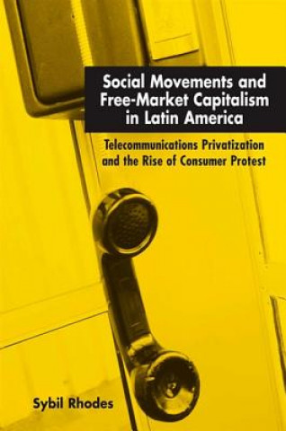 Kniha Social Movements and Free-Market Capitalism in Latin America Sybil Rhodes