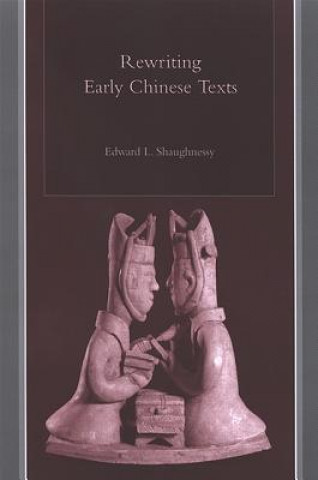 Książka Rewriting Early Chinese Texts Edward L. Shaughnessy