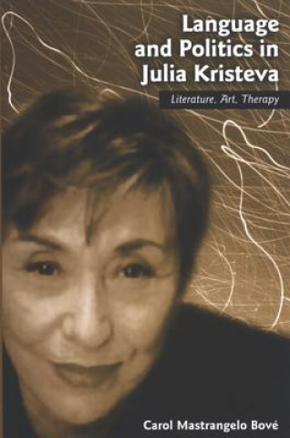 Kniha Language and Politics in Julia Kristeva Carol Mastrangero Bove