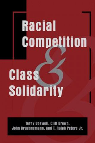 Kniha Racial Competition and Class Solidarity Terry Boswell