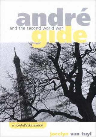 Книга Andre Gide and the Second World War Jocelyn Van Tuyl