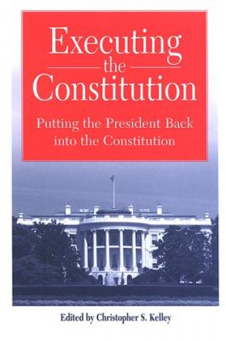 Buch Executing the Constitution Christopher S. Kelley