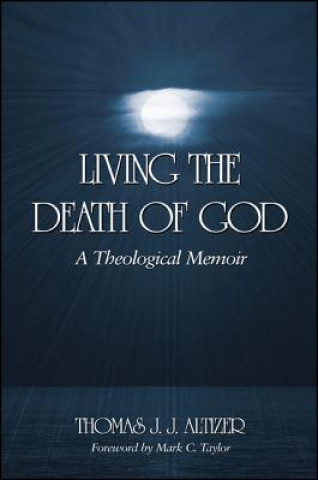 Carte Living the Death of God Thomas J. J. Altizer