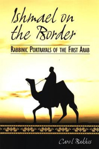 Buch Ishmael on the Border Carol Bakhos