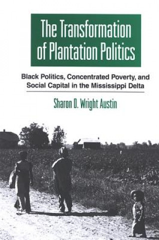 Βιβλίο Transformation of Plantation Politics Sharon D. Wright Austin