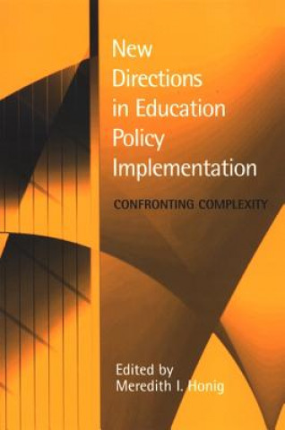 Kniha New Directions in Education Policy Implementation Meredith I. Honig