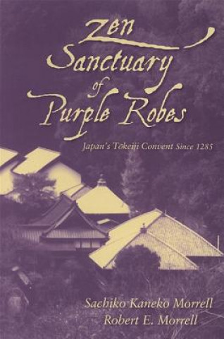 Kniha Zen Sanctuary of Purple Robes Sachiko Kaneki Morrell