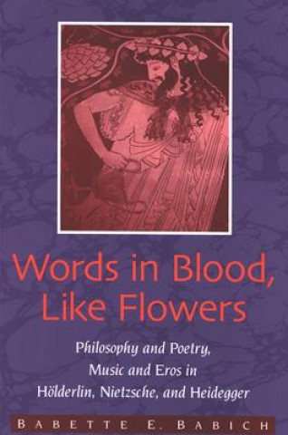 Carte Words in Blood, Like Flowers Babette E Babich