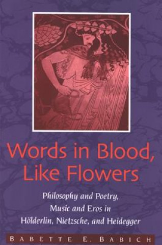 Książka Words in Blood, Like Flowers Babette E. Babich