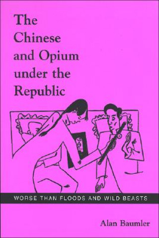 Książka Chinese and Opium Under the Republic Alan Baumler