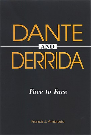 Kniha Dante and Derrida Francis J. Ambrosio