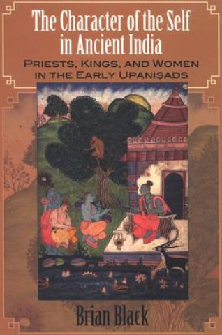 Book Character of the Self in Ancient India Brian Black