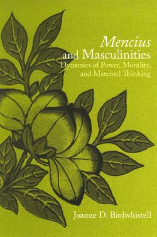 Kniha Mencius and Masculinities Joanne D. Birdwhistell