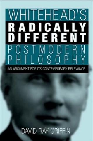 Carte Whitehead's Radically Different Postmodern Philosophy David Ray Griffin