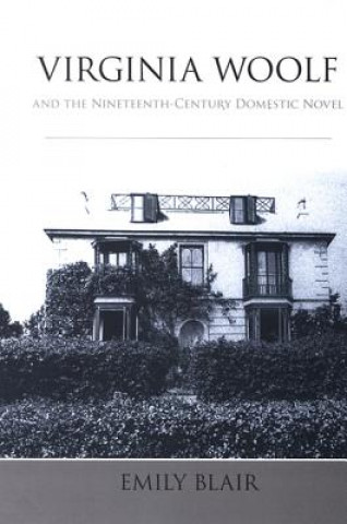 Kniha Virginia Woolf and the Nineteenth-century Domestic Novel Emily Blair