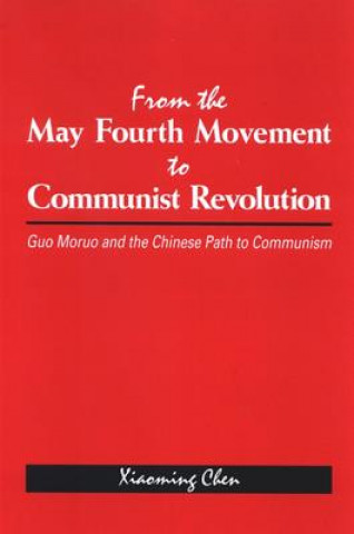 Książka From the May Fourth Movement to Communist Revolution Xiaoming Chen