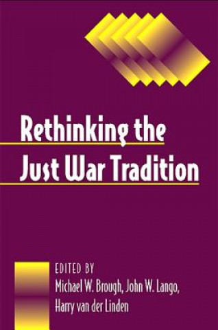 Kniha Rethinking the Just War Tradition Michael W. Brough