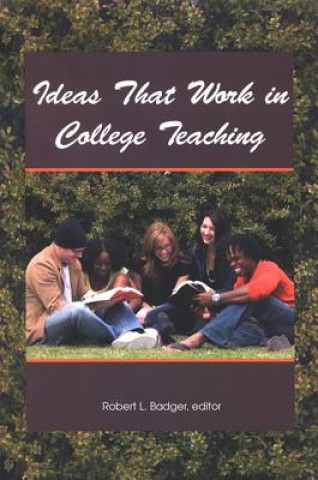 Könyv Ideas That Work in College Teaching Robert L. Badger