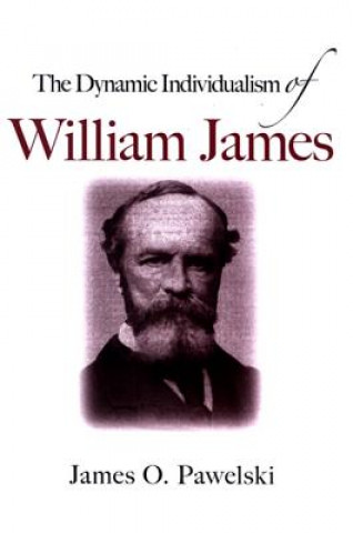 Könyv Dynamic Individualism of William James James O. Pawelski