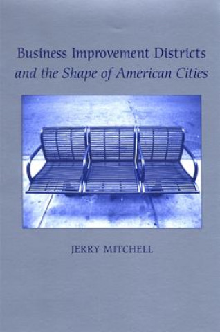 Carte Business Improvement Districts and the Shape of American Cities Jerry Mitchell