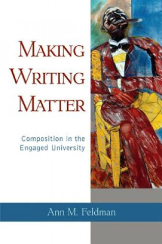 Buch Making Writing Matter Ann Merle Feldman