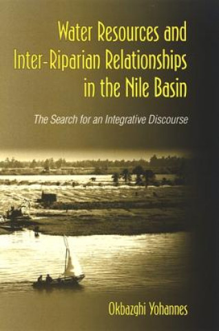 Książka Water Resources and Inter-Riparian Relations in the Nile Basin Okbazghi Yohannes