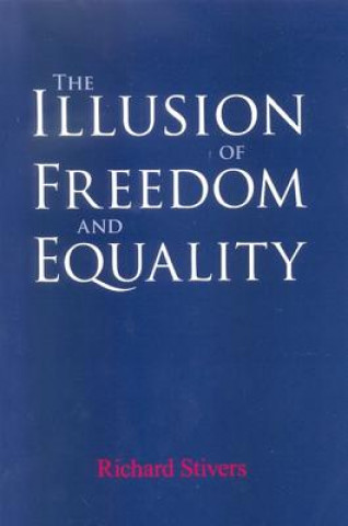 Kniha Illusion of Freedom and Equality Richard Stivers